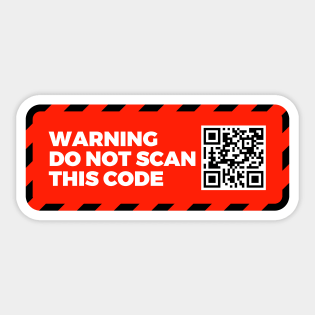 Warning - Do Not Scan This Code Sticker by My Geeky Tees - T-Shirt Designs